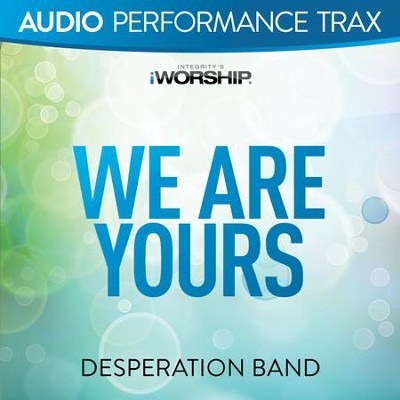 We Are Yours [Original Key Trax Without Background Vocals]  [Music Download] -     By: Desperation Band
