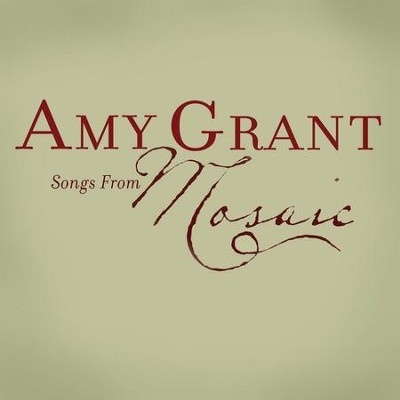 Songs From Mosaic  [Music Download] -     By: Amy Grant
