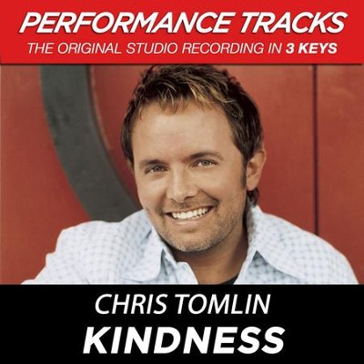 Kindness (Premiere Performance Plus Track)  [Music Download] -     By: Chris Tomlin
