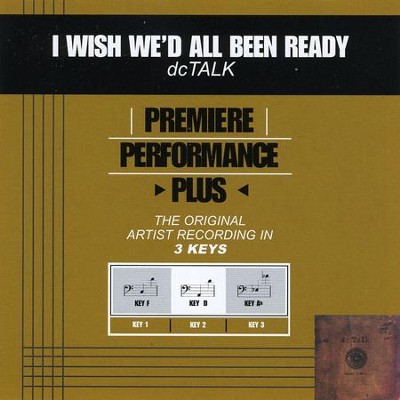 I Wish We'd All Been Ready (Key-D-Premiere Performance Plus)  [Music Download] -     By: dcTalk
