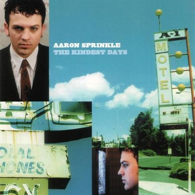 The Kindest Days  [Music Download] -     By: Aaron Sprinkle
