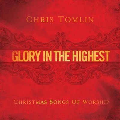 Glory In The Highest: Christmas Songs Of Worship  [Music Download] -     By: Chris Tomlin
