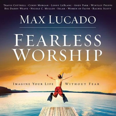 Max Lucado Fearless Worship [music Download]: Various Artists 