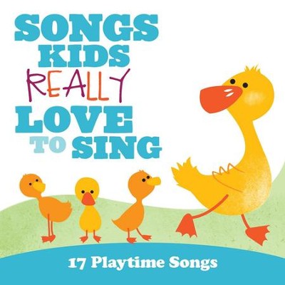 Songs Kids Really Love To Sing: 17 Playtime Songs  [Music Download] -     By: Kids Choir
