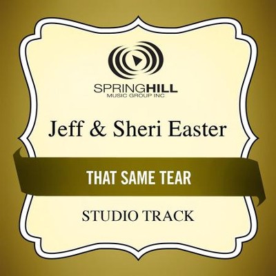 That Same Tear (Studio Track)  [Music Download] -     By: Jeff Easter, Sheri Easter
