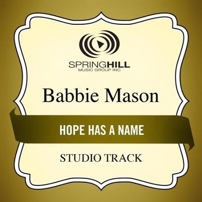 Hope Has A Name (Studio Track)  [Music Download] -     By: Babbie Mason
