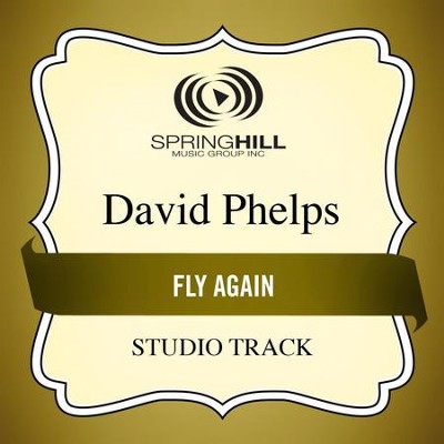 Fly Again (Studio Track)  [Music Download] -     By: David Phelps
