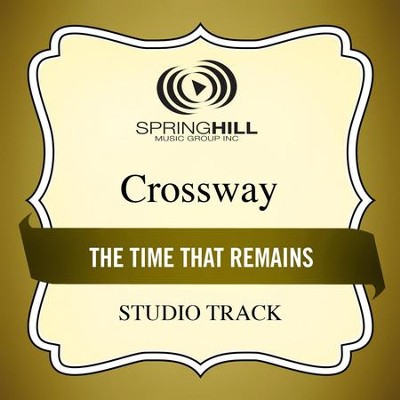 The Time That Remains (Studio Track)  [Music Download] -     By: CrossWay
