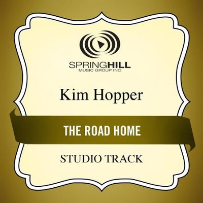 The Road Home (Low Key Performance Track Without Background Vocals)  [Music Download] -     By: Kim Hopper
