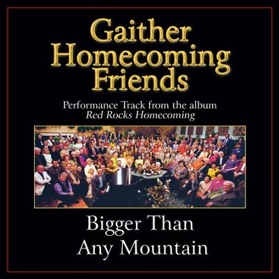Bigger Than Any Mountain Performance Tracks  [Music Download] -     By: Bill Gaither, Gloria Gaither
