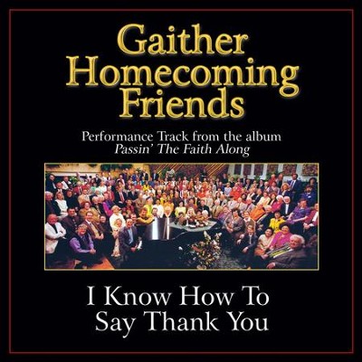 I Know How to Say Thank You Performance Tracks  [Music Download] -     By: Bill Gaither, Gloria Gaither
