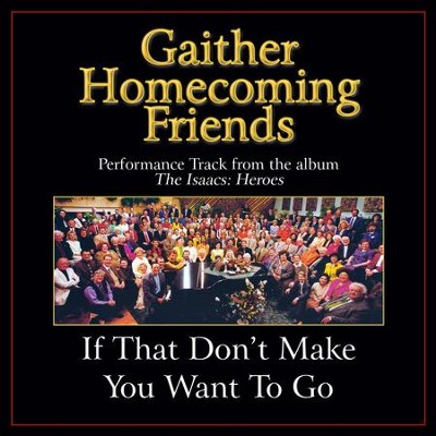 If That Don't Make You Want to Go Performance Tracks  [Music Download] -     By: Bill Gaither, Gloria Gaither
