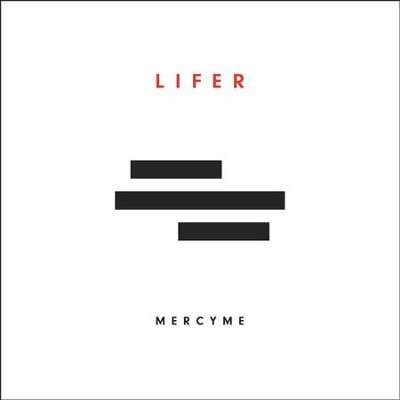 Lifer    -     By: MercyMe
