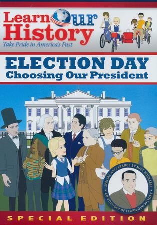 Election Day: Choosing our President Mike Huckabee's Learn Our History ...