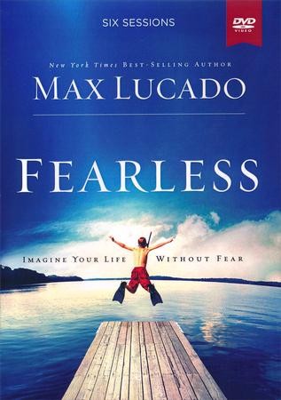 Fearless DVD Study: Imagine Your Life Without Fear: Max Lucado ...