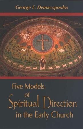 Five Models of Spiritual Direction in the Early Church: George E ...