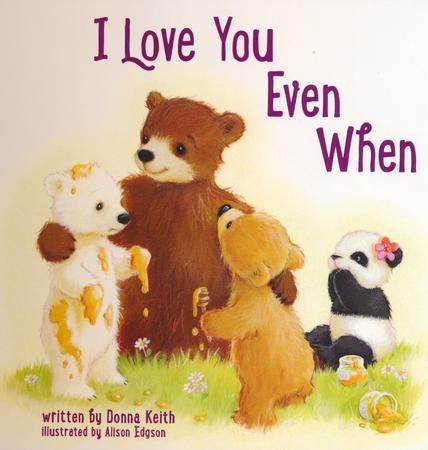 I Love You Even When Boardbook: Donna Keith Illustrated By: Alison ...