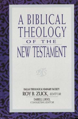 A Biblical Theology Of The New Testament: Roy B. Zuck: 9780802407351 ...