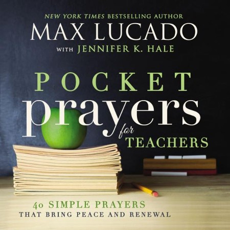 Pocket Prayers For Teachers Max Lucado 9780718077365 Christianbook Com