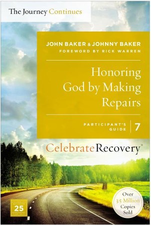 Honoring God by Making Repairs, Celebrate Recovery, Participant's Guide ...