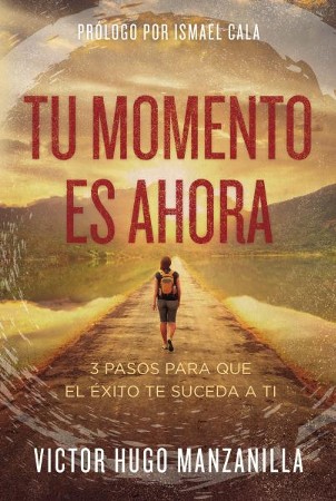 Tu Momento Es Ahora (Your Time Is Now): Victor Hugo Manzanilla ...