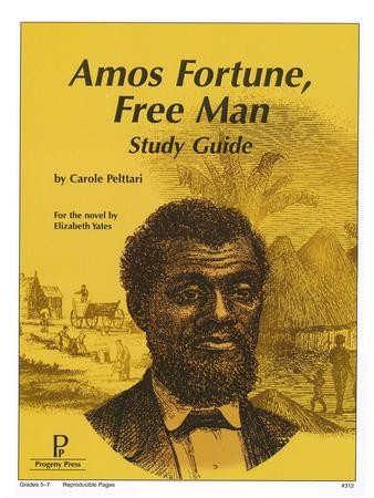 Amos Fortune, Free Man Progeny Press Study Guide Grades 6-9: Carole ...