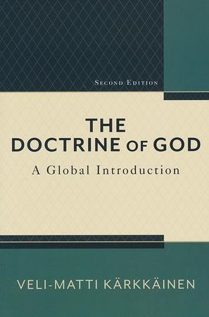 The Doctrine of God, 2nd edition: A Global Introduction: Veli-Matti  KÃ¤rkkÃ¤inen: 9780801098574 