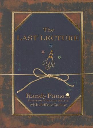 The Last Lecture: Randy Pausch: 9781401323257 - Christianbook.com