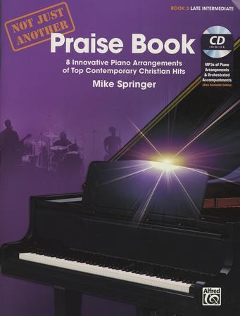 Not Just Another Praise Book, Book 3: 8 Innovative Piano Arrangements ...