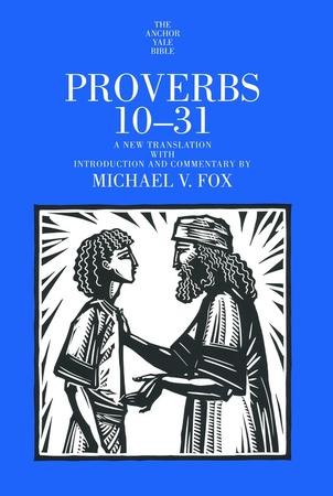 Proverbs 10-31: Anchor Yale Bible Commentary [AYBC]: Michael V. Fox ...