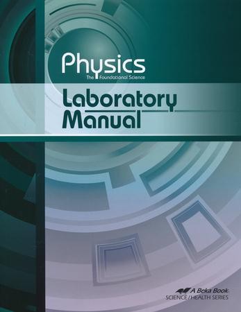 Abeka Physics: The Foundational Science Laboratory Manual ...