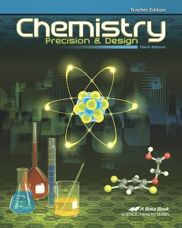 Abeka Chemistry: Precision & Design Teacher Edition, 3rd Edition ...