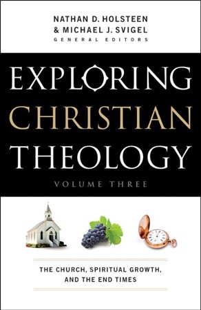 Exploring Christian Theology: The Church, Spiritual Growth, and the End  Times: Edited By: Nathan D. Holsteen, Michael J. Svigel By: Edited by  Nathan D. Holsteen & Michael J. Svigel: 9780764211294 - Christianbook.com