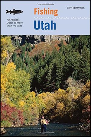 Utah: An Angler's Guide to More Than 170 Prime Fishing Spots [Book]