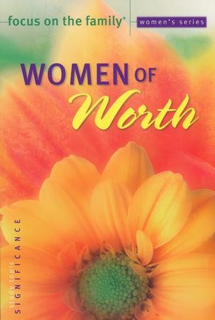 Women of Worth Bible Study, Topic: Significance: Focus on the Family ...