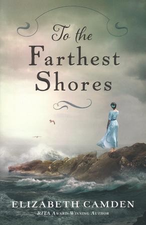 To the Farthest Shores by Elizabeth Camden