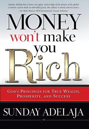 Money Won T Make You Rich God S Principles For True Wealth Prosperity And Success Ebook Sunday Adelaja Christianbook Com