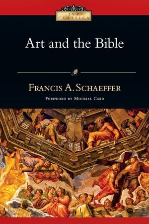 Art & the Bible by Francis A. Schaeffer