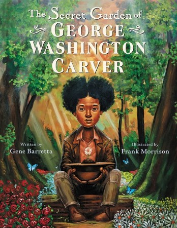 The Secret Garden of George Washington Carver: Gene Barretta ...