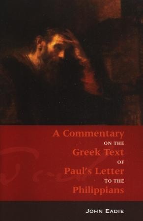 A Commentary on the Greek Text of Paul's Letter to the Philippians ...