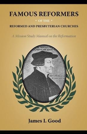 Famous Reformers of the Reformed and Presbyterian Churches: James Isaac ...