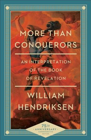 More Than Conquerors: An Interpretation of the Book of Revelation ...