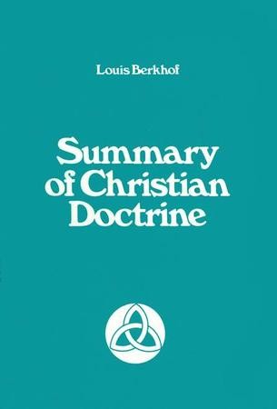 Summary Of Christian Doctrine: Louis Berkhof: 9780802815132 ...