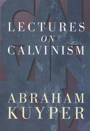 Lectures On Calvinism [Paperback]: Abraham Kuyper: 9780802816078 ...