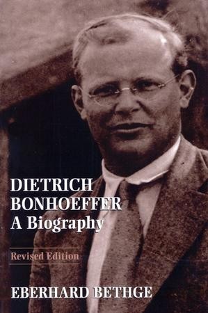 Dietrich Bonhoeffer: A Biography, Revised: Eberhard Bethge ...