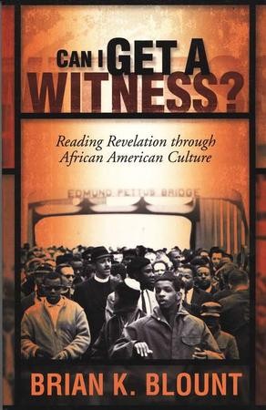 Can I Get a Witness? Reading Revelation through African American ...