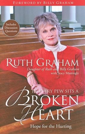 In Every Pew Sits a Broken Heart, Hope For The Hurting: Ruth Graham ...