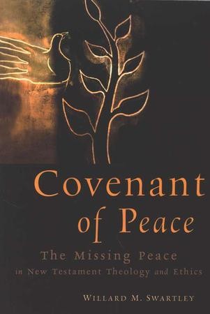 Covenant of Peace: Restoring the Neglected Peace in New Testament and ...