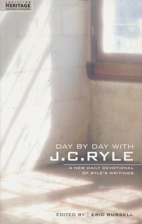 Day By Day With J C Ryle A New Devotional Of J C Ryle S Writings J C Ryle Christianbook Com