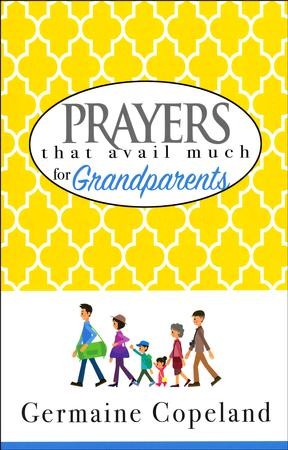 Prayers That Avail Much for Grandparents: Germaine Copeland ...